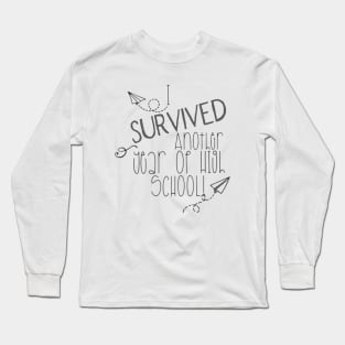 I SURVIVED ANOTHER YEAR OF HIGH SCHOOL Long Sleeve T-Shirt